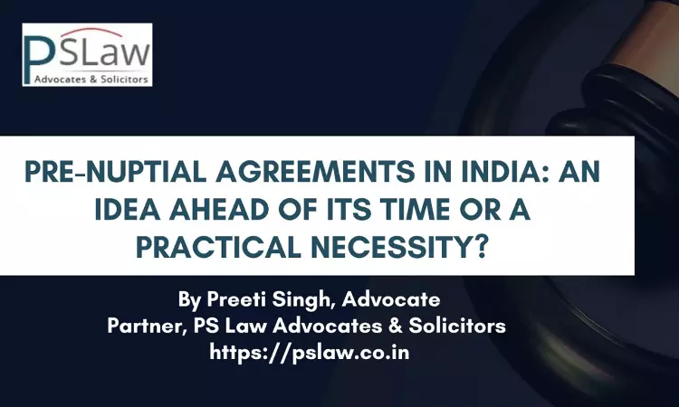 Pre-Nuptial Agreements In India: An Idea Ahead Of Its Time Or A Practical Necessity?